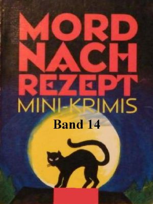 [Mord nach Rezept 14] • Zwei Dutzend klasse Kurzkrimis